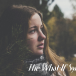 The What-If Syndrome