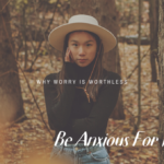 Be Anxious For Nothing