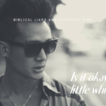 IS IT OKAY TO TELL LITTLE WHITE LIES?